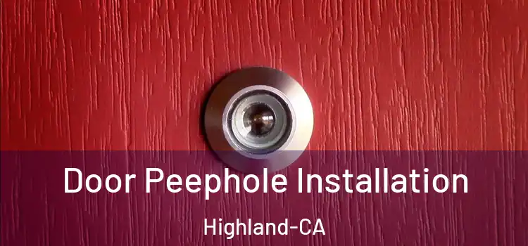 Door Peephole Installation Highland-CA